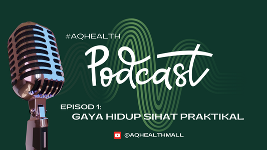 #AQHealthPodcast Episod 1: Gaya Hidup Sihat Praktikal
